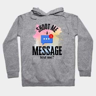 Shoot me a message Hoodie